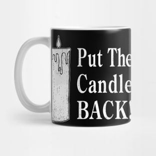 Put The Candle Back! Mug